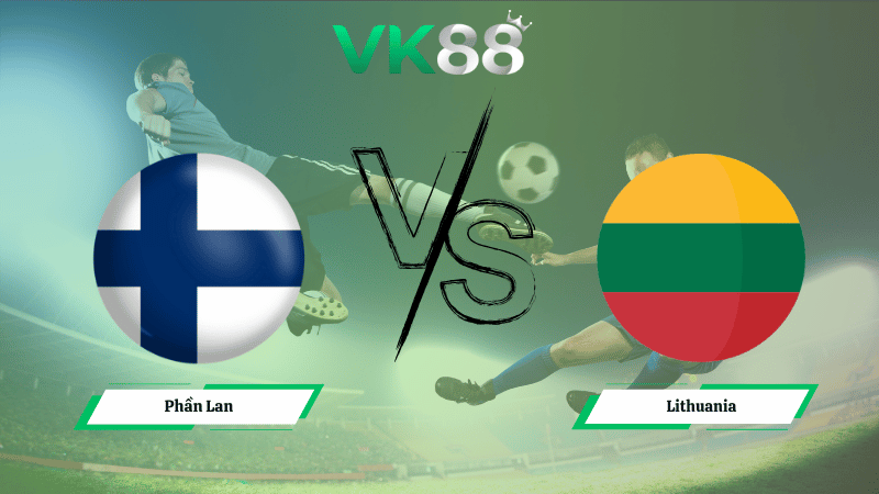 Nhận định soi kèo Phần Lan vs Lithuania 23h00 ngày 09/10/2025 