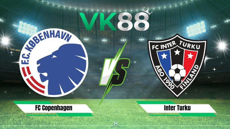 Nhận định soi kèo FC Copenhagen vs Inter Turku 00h00 ngày 28/08/2026