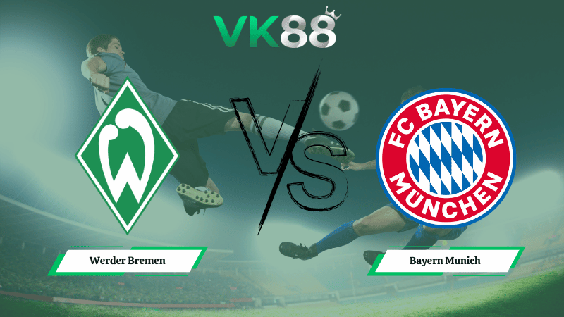 Nhận định soi kèo Werder Bremen vs Bayern Munich 21h30 ngày 14/02/2026