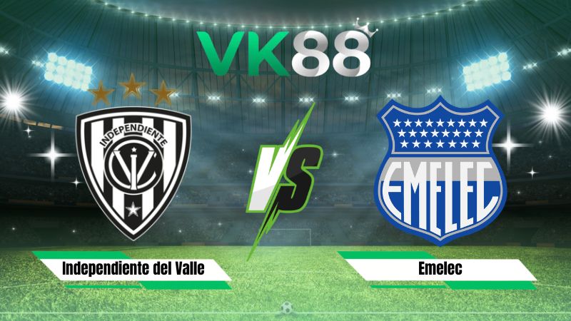 Nhận định soi kèo Independiente del Valle vs Emelec 07h15 ngày 20/07/2026