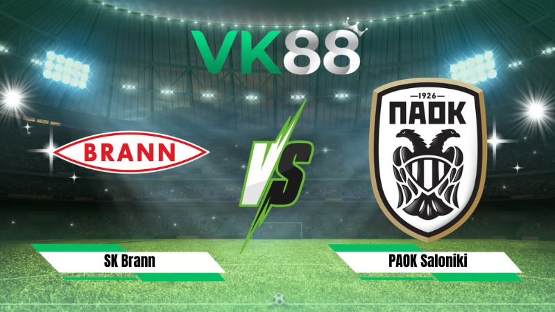 Nhận định soi kèo SK Brann vs PAOK Saloniki 00h00 ngày 28/08/2026