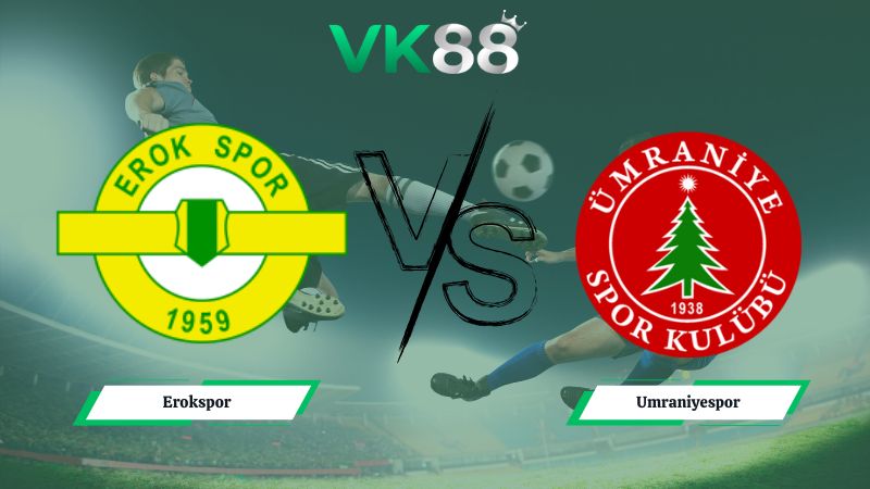 Nhận định soi kèo Erokspor vs Umraniyespor 00h00 ngày 03/02/2026
