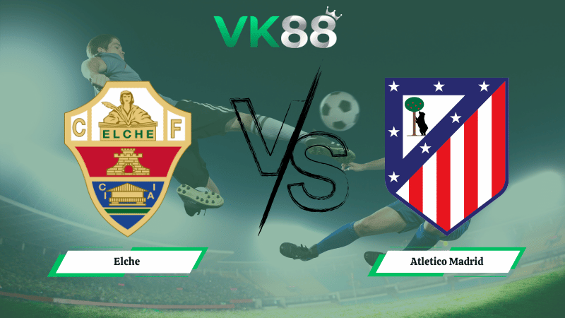 Nhận định soi kèo Elche vs Atletico Madrid 02h30 ngày 23/04/2026