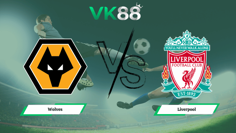 Nhận định soi kèo Wolves vs Liverpool 03h15 ngày 04/03/2026.