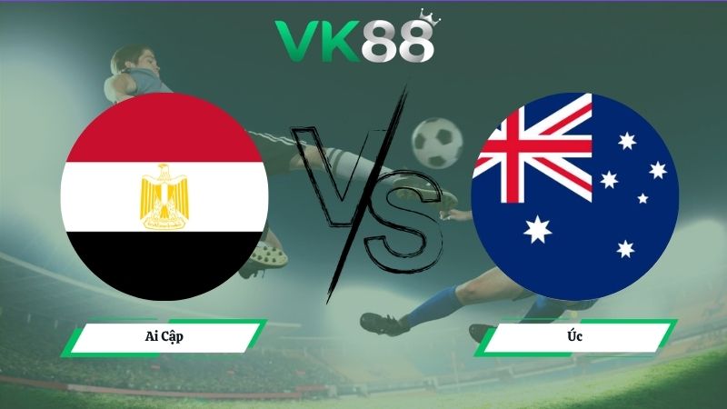 Nhận định soi kèo Ai Cập vs Úc 01h00 ngày 04/07/2026