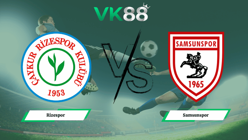 Nhận định soi kèo Rizespor vs Samsunspor 00h00 ngày 10/04/2026