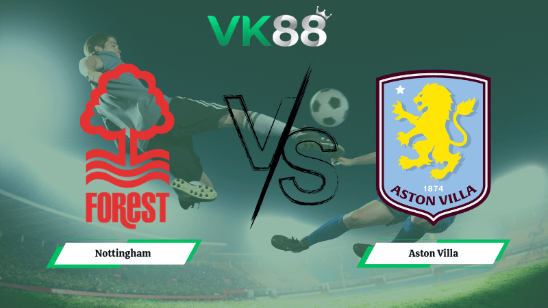 Nhận định soi kèo Nottingham vs Aston Villa 20h00 ngày 12/04/2026