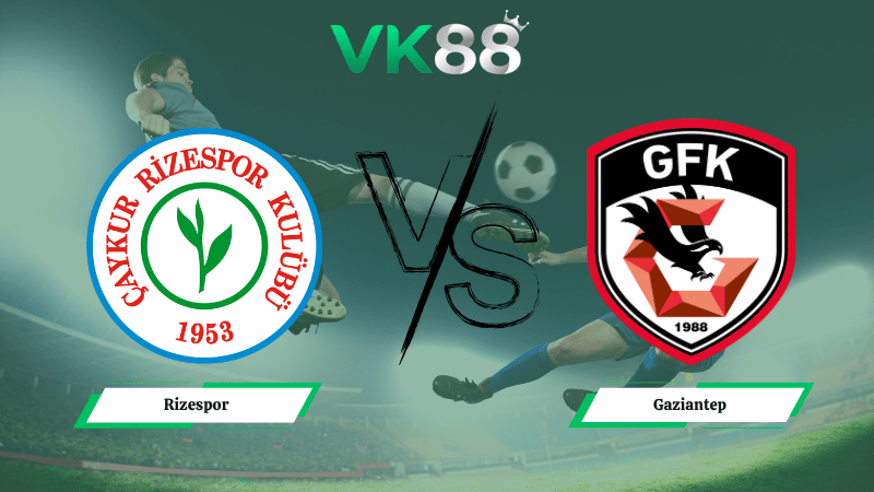 Nhận định soi kèo Rizespor vs Gaziantep 00h00 ngày 14/04/2026