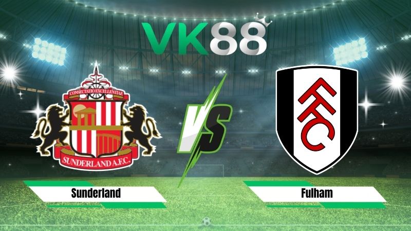 Nhận định soi kèo Sunderland vs Fulham 20h00 ngày 30/08/2026