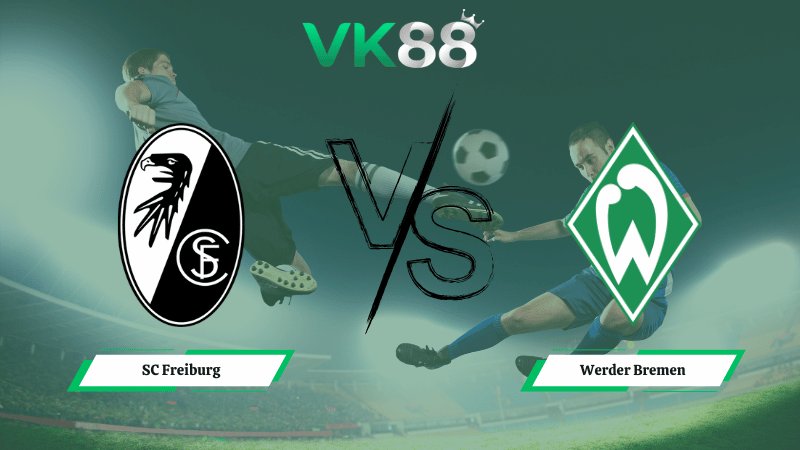 Nhận định soi kèo SC Freiburg vs Werder Bremen 21h30 ngày 07/02/2026