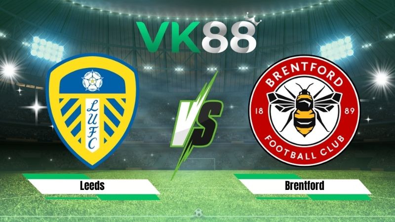 Nhận định soi kèo Leeds vs Brentford 20h00 ngày 30/08/2026
