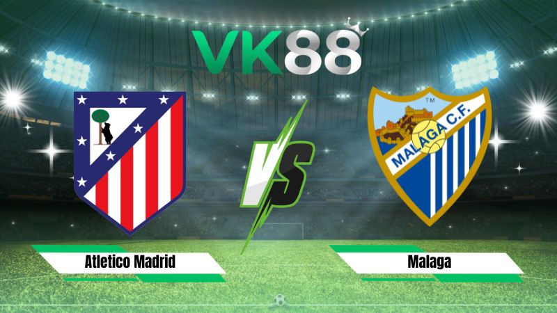 Nhận định soi kèo Atletico Madrid vs Malaga 02h00 ngày 20/08/2026