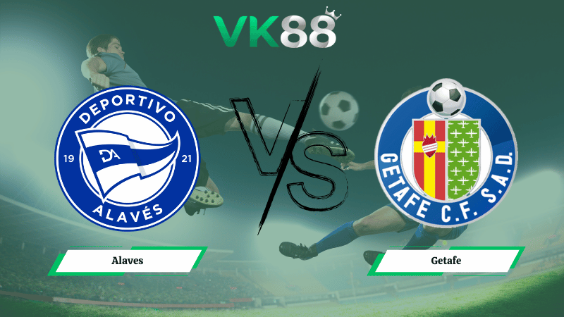 Nhận định soi kèo Alaves vs Getafe 20h00 ngày 08/02/2026