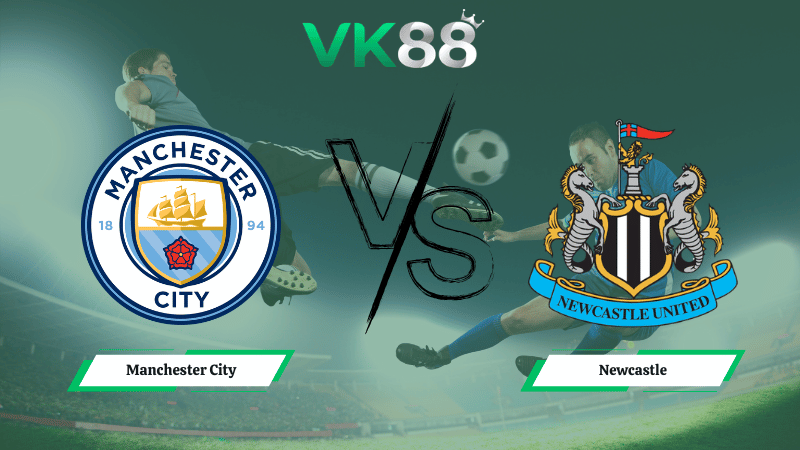 Nhận định soi kèo Manchester City vs Newcastle 03h00 ngày 22/02/2026