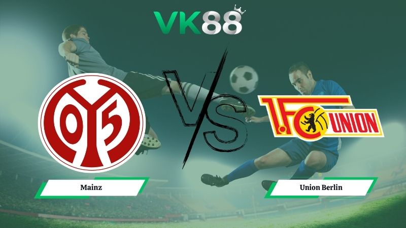 Nhận định soi kèo Mainz vs Union Berlin 00h30 ngày 11/05/2026