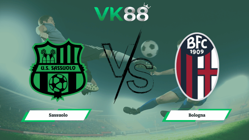 Nhận định soi kèo Sassuolo vs Bologna ngày 21h00 ngày 15/03/2026