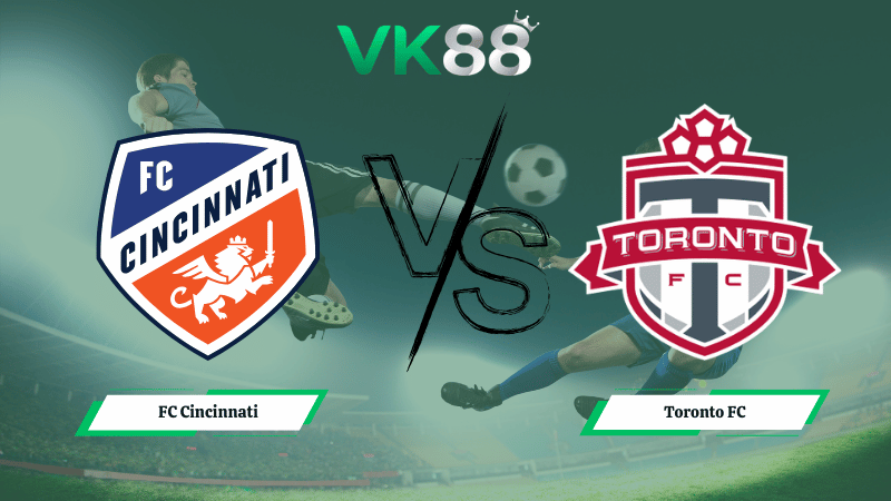 Nhận định soi kèo FC Cincinnati vs Toronto FC 06h00 ngày 09/03/2026