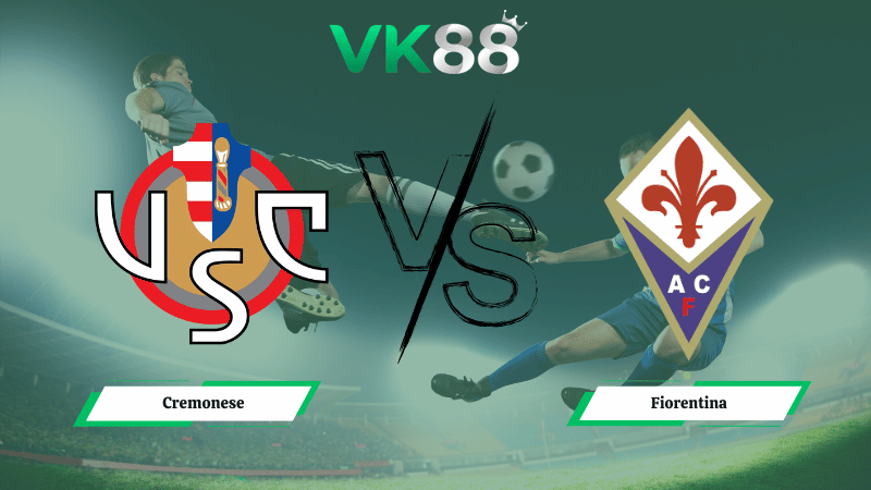 Nhận định soi kèo Cremonese vs Fiorentina 02h45 ngày 17/03/2026