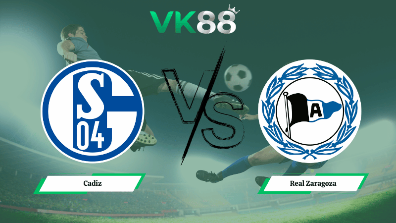 Nhận định soi kèo Cadiz vs Real Zaragoza 02h30 ngày 07/03/2026