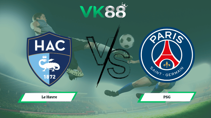 Nhận định soi kèo Le Havre vs PSG 03h05 ngày 01/03/2026