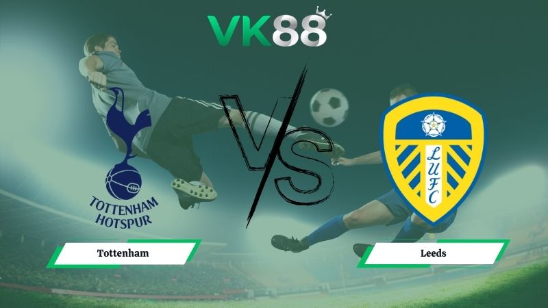 Nhận định soi kèo Tottenham vs Leeds 02h00 ngày 12/05/2026