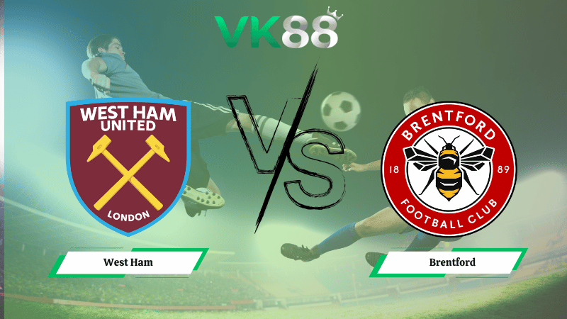 Nhận định soi kèo West Ham vs Brentford  02h00 ngày 21/10/2025