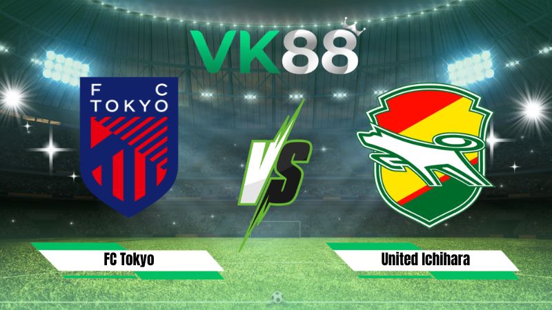 Nhận định soi kèo FC Tokyo vs United Ichihara 17h30 ngày 21/08/2026