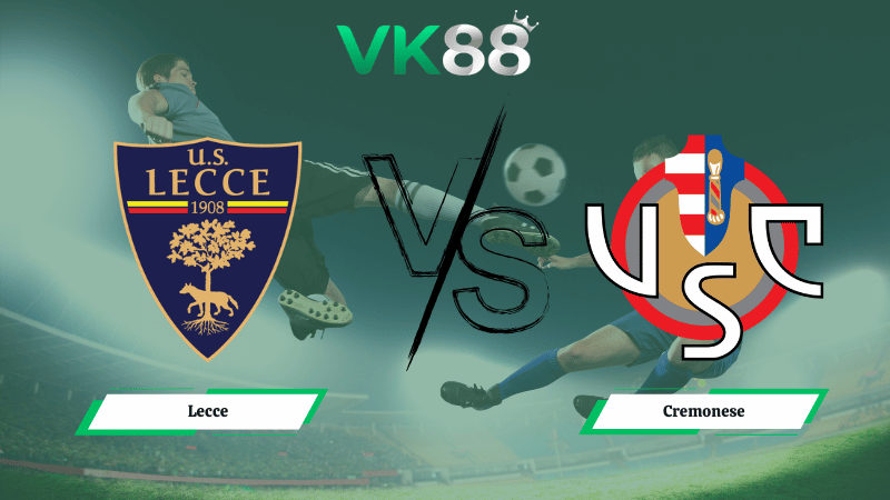 Nhận định soi kèo Lecce vs Cremonese 18h30 ngày 08/03/2026