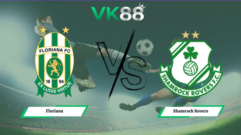 Nhận định soi kèo Floriana vs Shamrock Rovers 00h30 ngày 08/07/2026
