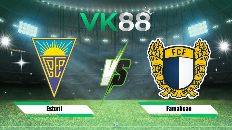 Nhận định soi kèo Estoril vs Famalicao 02h15 ngày 08/08/2026