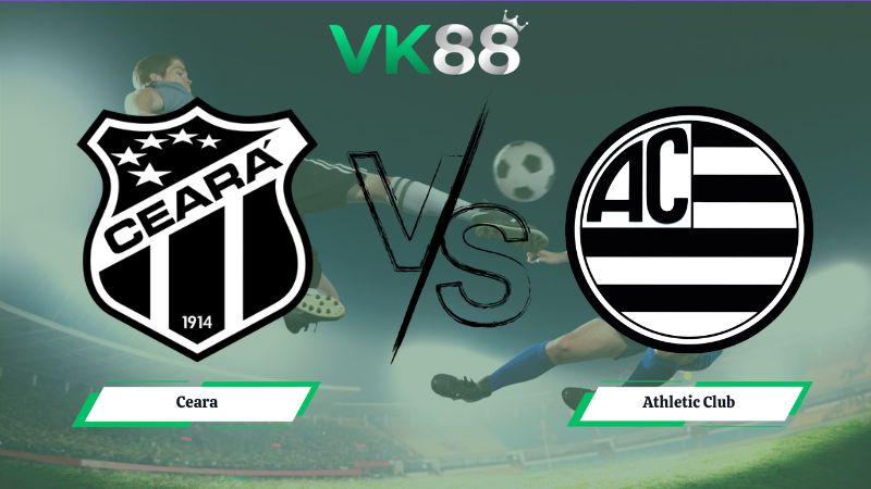 Nhận định soi kèo Ceara vs Athletic Club 06h30 ngày 14/07/2026