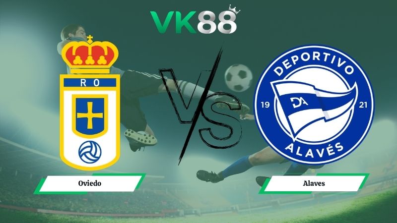 Nhận định soi kèo Oviedo vs Alaves 00h00 ngày 18/05/2026