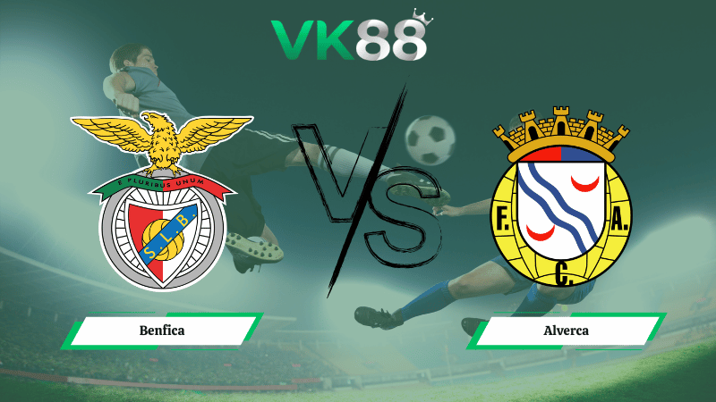 Nhận định soi kèo Benfica vs Alverca 03h30 ngày 09/02/2026