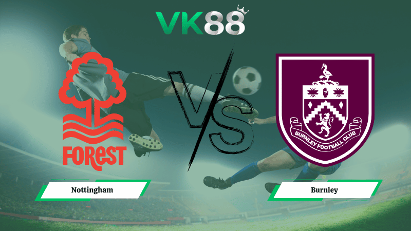 Nhận định soi kèo Nottingham vs Burnley 20h00 ngày 19/04/2026