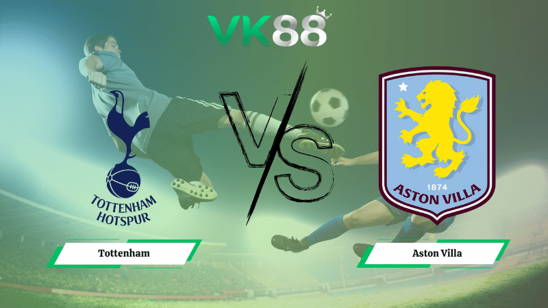 Nhận định soi kèo Tottenham vs Aston Villa 20h00 ngày 19/10/2025