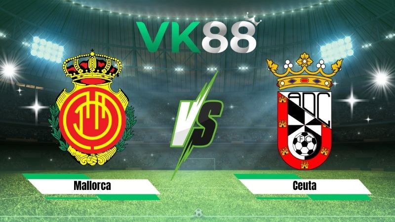 Nhận định soi kèo Mallorca vs Ceuta 00h00 ngày 31/08/2026