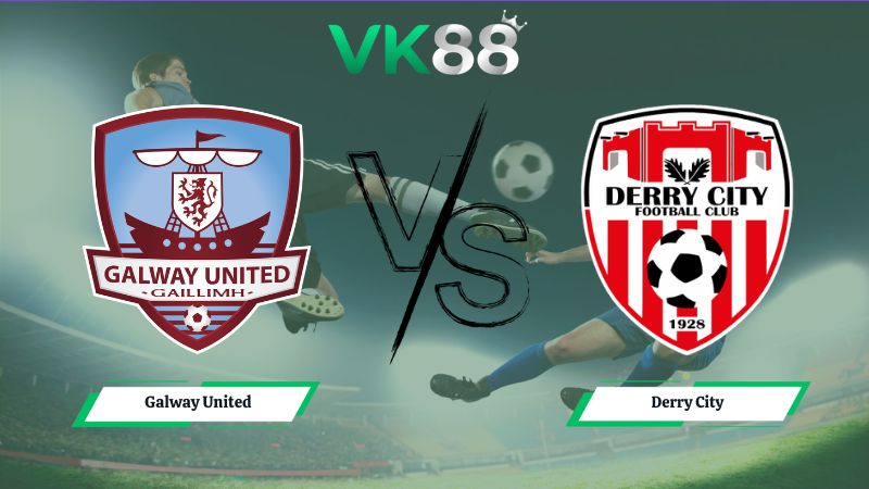 Nhận định soi kèo Galway United vs Derry City 01h45 ngày 20/06/2026