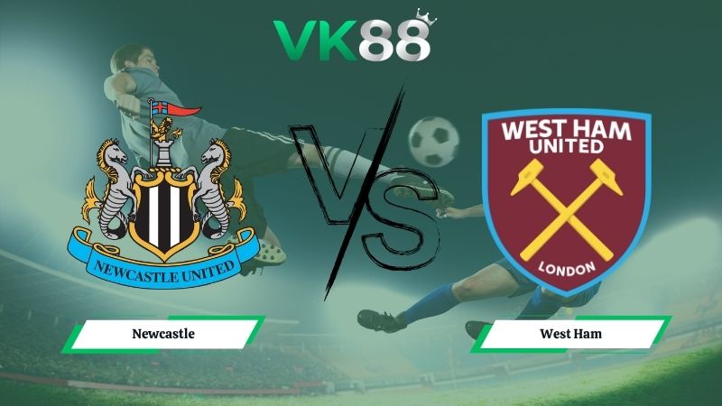 Nhận định soi kèo Newcastle vs West Ham 23h30 ngày 17/05/2026
