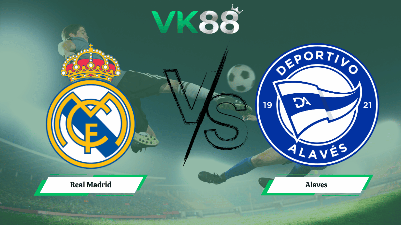 Nhận định soi kèo Real Madrid vs Alaves 02h30 ngày 22/04/2026