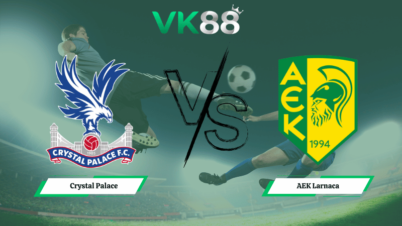 Nhận định soi kèo Crystal Palace vs AEK Larnaca 03h00 ngày 13/03/2026