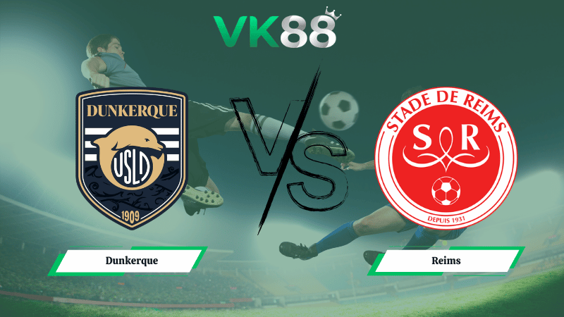 Nhận định soi kèo Dunkerque vs Reims 02h45 ngày 10/03/2026