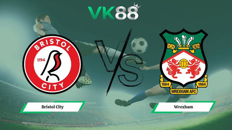 Nhận định soi kèo Bristol City vs Wrexham 02h45 ngày 18/02/2026