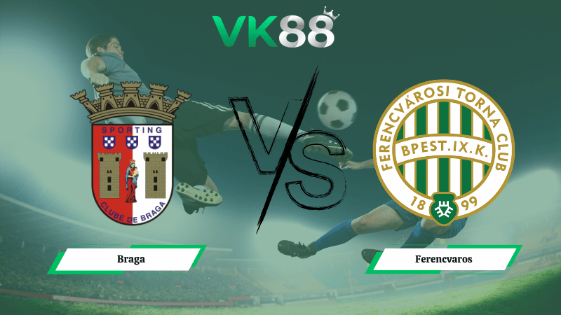Nhận định soi kèo Braga vs Ferencvaros 22h30 ngày 18/03/2026