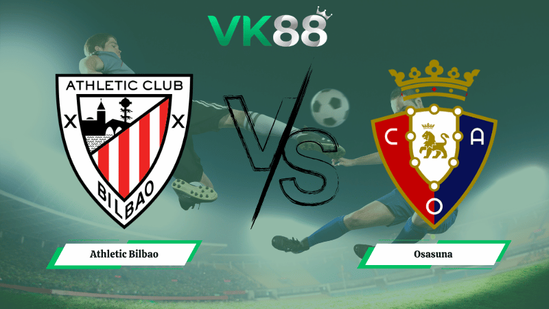 Nhận định soi kèo Athletic Bilbao vs Osasuna 00h00 ngày 22/04/2026