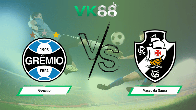 Nhận định soi kèo Gremio vs Vasco da Gama 07h30 ngày 20/11/2025