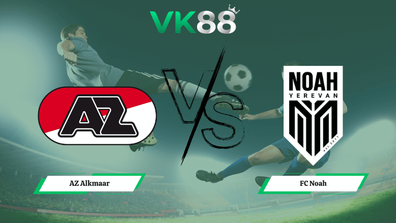 Nhận định soi kèo AZ Alkmaar vs FC Noah 03h00 ngày 27/02/2026