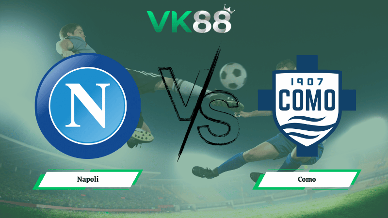 Nhận định soi kèo Napoli vs Como 03h00 ngày 11/02/2026