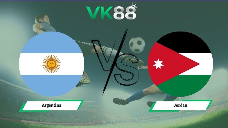 Nhận định soi kèo Argentina vs Jordan 09h00 ngày 28/06/2026