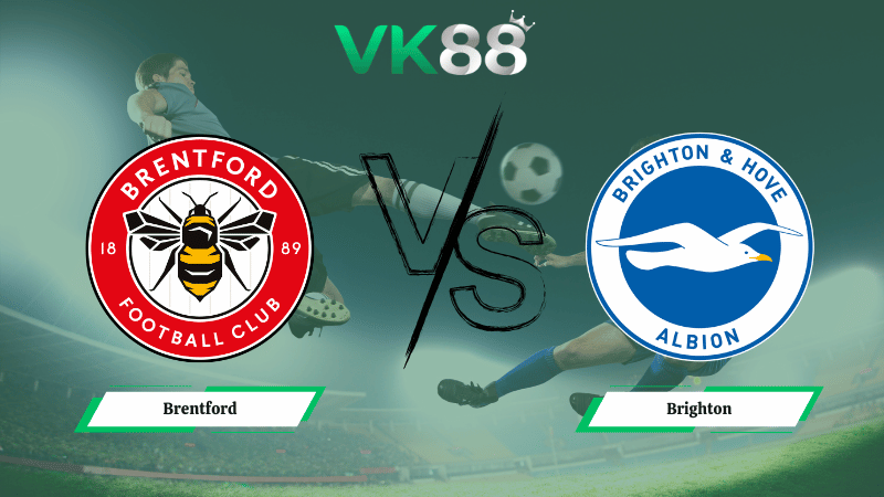 Nhận định soi kèo Brentford vs Brighton 22h00 ngày 21/02/2026