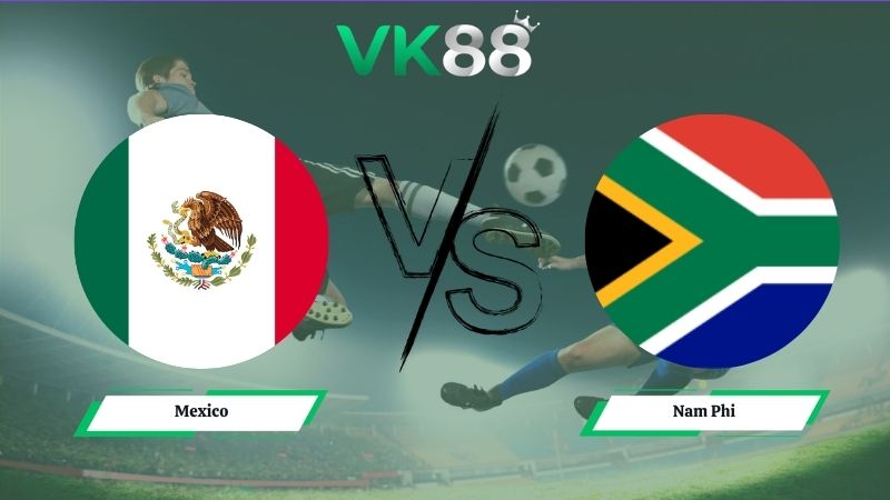 Nhận định soi kèo Mexico vs Nam Phi 02h00 ngày 12/06/2026